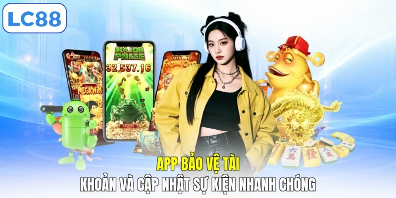 App bảo vệ tài khoản và cập nhật sự kiện nhanh chóng