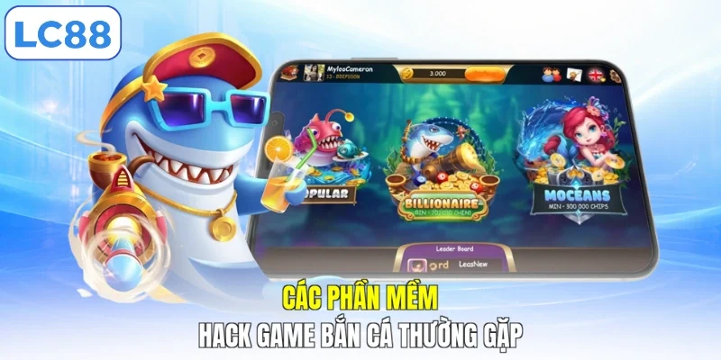 Các phần mềm hack game bắn cá thường gặp