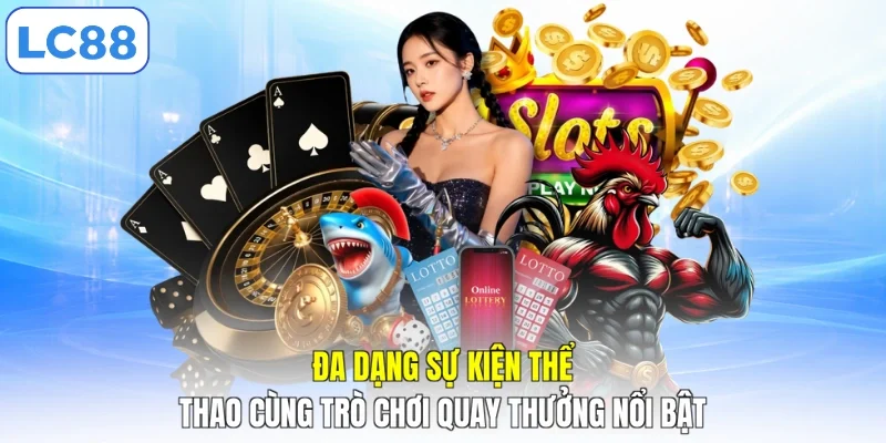 Đa dạng sự kiện thể thao cùng trò chơi quay thưởng nổi bật