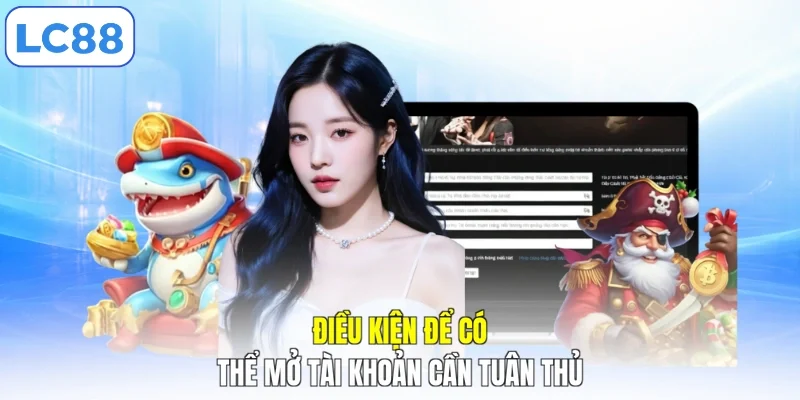Điều kiện để có thể mở tài khoản cần tuân thủ