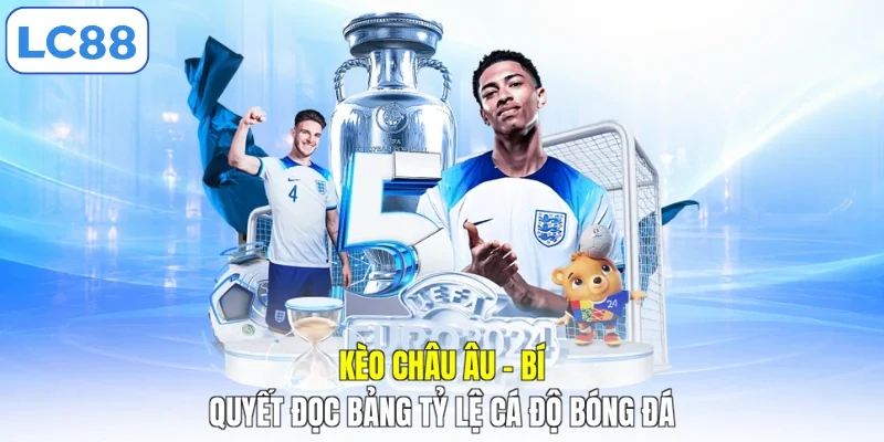 Kèo Châu Âu - Bí Quyết Đọc Bảng Tỷ Lệ Cá Độ Bóng Đá