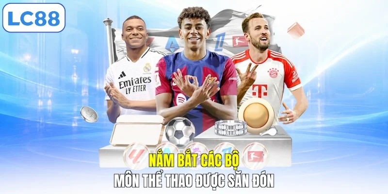 Nắm bắt các bộ môn thể thao được săn đón