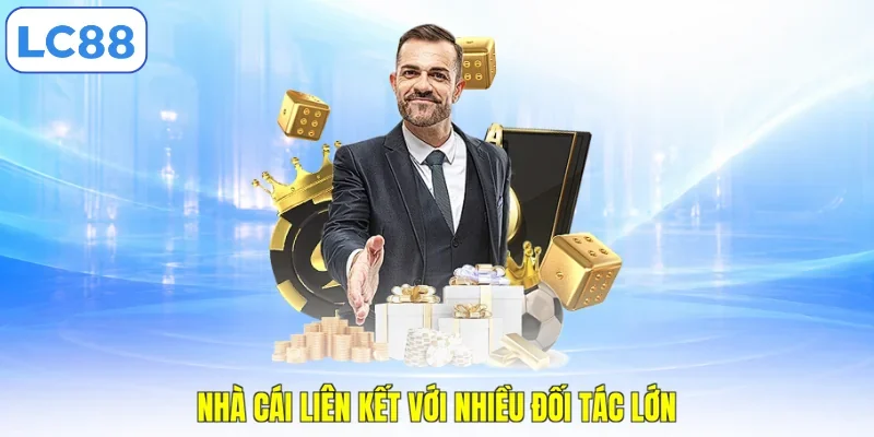 Nhà cái liên kết với nhiều đối tác lớn