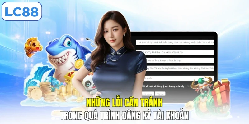 Những lỗi cần tránh trong quá trình đăng ký tài khoản