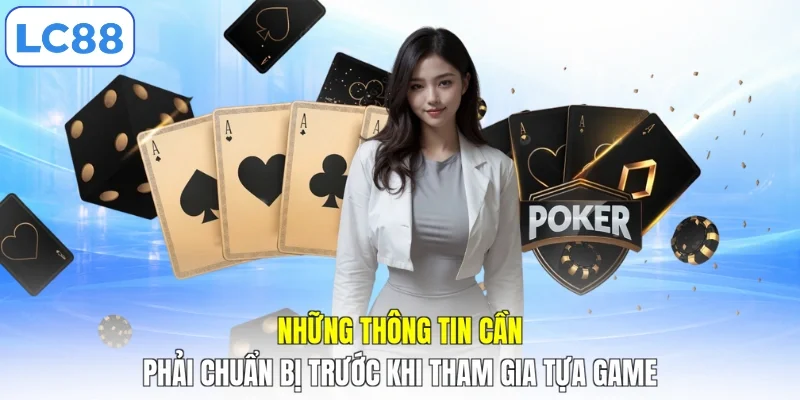 Những thông tin cần phải chuẩn bị trước khi tham gia tựa game