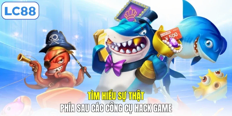 Tìm hiểu sự thật phía sau các công cụ hack game